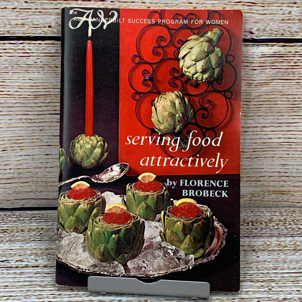 Vintage Serving Food Attractively Cookbook Florence Brobeck 1966
